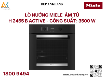 Lò nướng Miele âm tủ - H 2455 B ACTIVE - Công Suất: 3500W